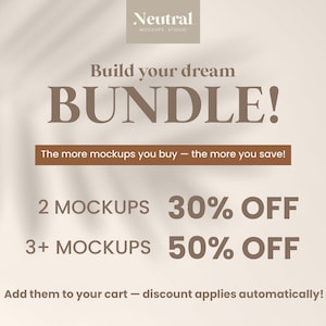 May include: A beige promotional graphic featuring the text Neutral MOCKUPS STUDIO, Build your dream BUNDLE!, The more mockups you buy &mdash; the more you save!, 2 MOCKUPS 30% OFF, 3+ MOCKUPS 50% OFF, and Add them to your cart &mdash; discount applies automatically!