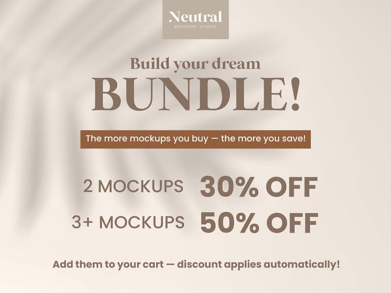 May include: A beige promotional graphic featuring the text Neutral MOCKUPS STUDIO, Build your dream BUNDLE!, The more mockups you buy &mdash; the more you save!, 2 MOCKUPS 30% OFF, 3+ MOCKUPS 50% OFF, and Add them to your cart &mdash; discount applies automatically!