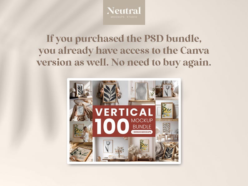 May include: A promotional image for "Neutral Mockups Studio" featuring a collage of vertical mockup designs. The image includes text stating that if the PSD bundle was purchased, the Canva version is also accessible. A red banner reads "VERTICAL 100 MOCKUP BUNDLE + BONUS MOCKUPS."