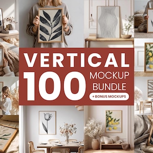 May include: A selection of framed art prints, featuring botanical and abstract designs. The image presents a mockup bundle with the text "VERTICAL 100 MOCKUP BUNDLE + BONUS MOCKUPS". The prints are displayed in various interior settings, showcasing different styles and aesthetics.