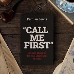 Call Me First Book | A Man’s Blueprint for Leadership at Home | Guide ...