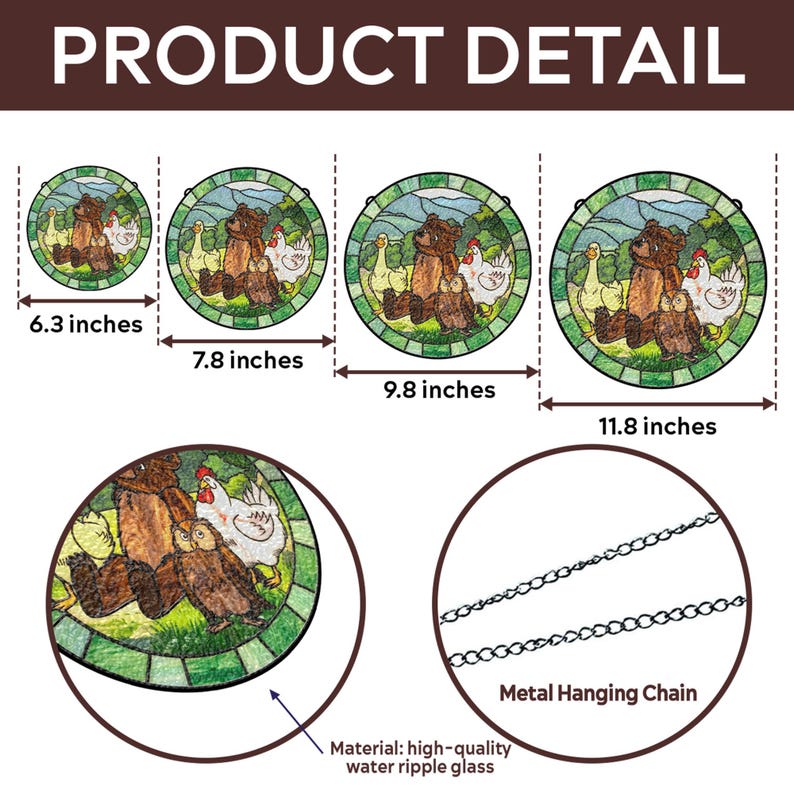 May include: Round stained glass art featuring a bear and chickens, available in four sizes: 6.3, 7.8, 9.8, and 11.8 inches. Includes a metal hanging chain. Made of high-quality water ripple glass. The text "PRODUCT DETAIL" is at the top.