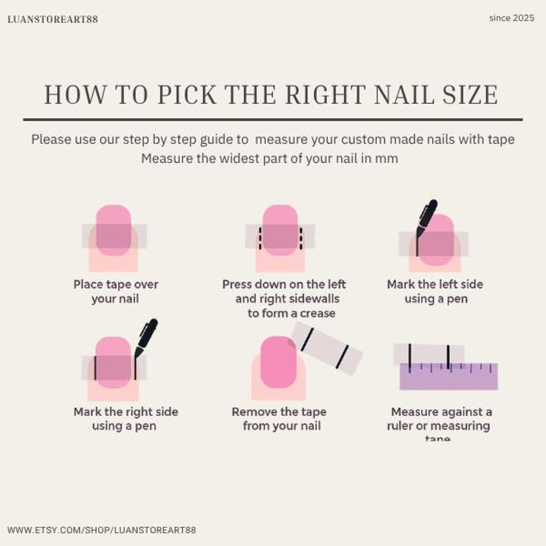 May include: An instructional graphic on how to measure nails for custom sizing. The guide shows steps using tape, a pen, and a ruler. Text includes "How to Pick the Right Nail Size" and "Measure the widest part of your nail in mm."