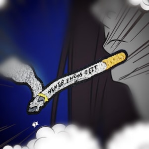 May include: Illustration of a lit cigarette with the text "NEVER KNOWS GETT". The cigarette is held by a hand, with smoke rising. The background is a dark blue with white clouds at the bottom.