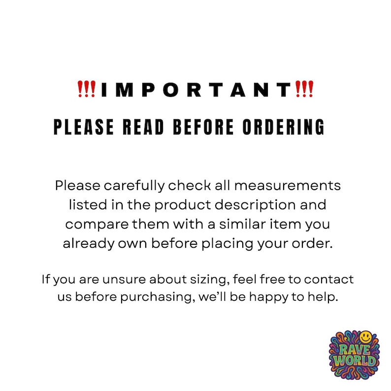 May include: White background with black text that reads "!!!IMPORTANT!!! PLEASE READ BEFORE ORDERING". The text advises to check measurements and contact for sizing help. A colorful "RAVE WORLD" logo is in the bottom right.