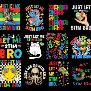 May include: A collection of colorful graphic designs with the text "JUST LET ME STIM BRO." The designs feature various images, including a dinosaur, a cat, a flamingo, a smiley face, and handprints, all incorporating puzzle piece elements.