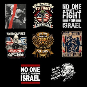 May include: Collection of graphic designs with the text "No One Wants to Fight for Israel." Designs include an American flag, a soldier's helmet and rifle, an eagle, and a portrait. The designs are in red, white, and black.