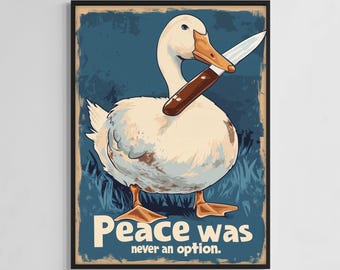 Peace Was Never an Option Duck Meme Poster, Digital Print, Funny Duck Print, Viral Meme Wall Art ,Humorous