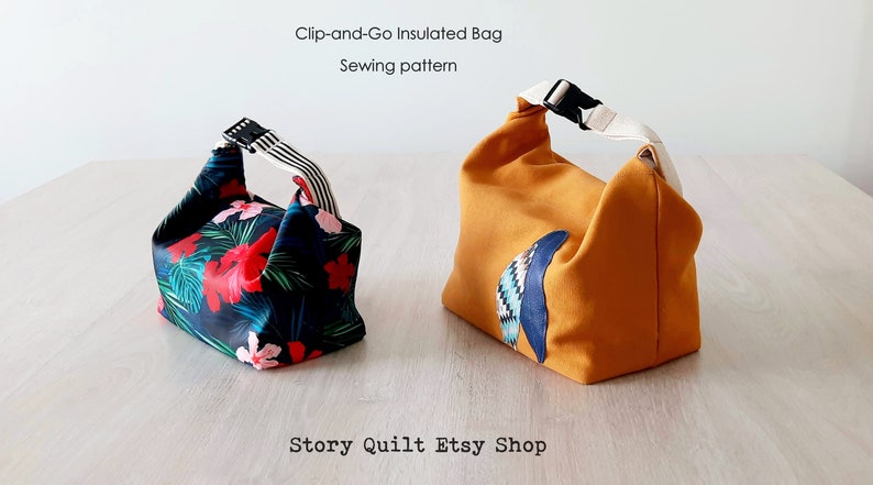 May include: Two insulated lunch bags, one with a tropical floral print and the other a solid mustard yellow with a blue and white geometric design. Both bags have a black clip-on handle and are made from fabric. The text "Clip-and-Go Insulated Bag Sewing pattern" is at the top of the image and "Story Quilt Etsy Shop" is at the bottom.