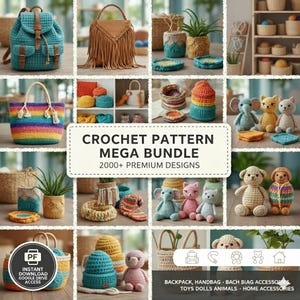 May include: A collection of crochet items, including a backpack, handbags, and stuffed animals. The image features a variety of colors and textures, with the text "CROCHET PATTERN MEGA BUNDLE" and "2000+ PREMIUM DESIGNS".