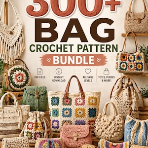 May include: A collection of crochet bags in various styles and colors, including totes, purses, and drawstring bags. The image features a variety of handmade bags with different textures and patterns, with text that reads "300+ BAG CROCHET PATTERN BUNDLE".
