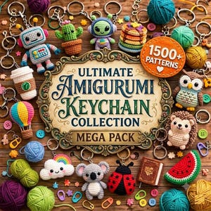 May include: A collection of crocheted amigurumi keychains including a robot, cactus, alien, pancakes, owl, hedgehog, hot air balloon, cloud, koala, ladybug, and watermelon slice, surrounding a sign reading Ultimate Amigurumi Keychain Collection.