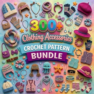 Puede incluir: Un colorido surtido de accesorios de ropa de ganchillo, incluyendo sombreros, bufandas, guantes y joyas. La imagen presenta una variedad de texturas y patrones, con el texto "300+ Clothing Accessories Crochet Pattern Bundle" prominentemente mostrado.