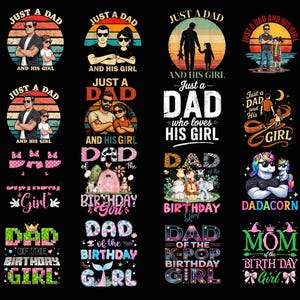 May include: A collection of colorful graphic designs featuring the text "Just a Dad" and "Dad of the Birthday Girl." The designs include illustrations of fathers with their children, along with other birthday-themed graphics. The designs are on a black background.