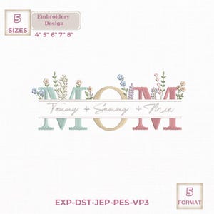 May include: An embroidery design with the word "MOM" and floral details, plus the names "Tommy + Sammy + Mia". Available in 5 sizes: 10 cm, 13 cm, 15 cm, 18 cm, and 20 cm. The design includes the text "Embroidery Design" and "5 SIZES".