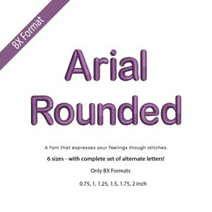 May include: A white background features the words "Arial Rounded" in a purple, stitched font. The text "BX Format" is in a purple banner in the upper left. The text below reads "A font that expresses your feelings though stitches." and lists sizes from 0.75 to 2 inches.