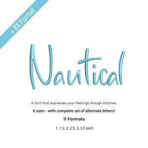 May include: Light blue embroidered word "Nautical" on a white background. The image includes text: "A font that expresses your feelings though stitches. 6 sizes - with complete set of alternate letters! 11 Formats 1, 1.5, 2, 2.5, 3, 3.5 inch."