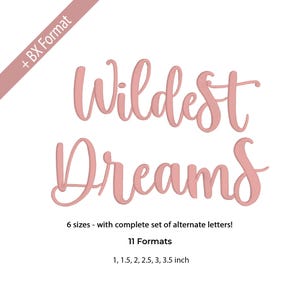 May include: Pink embroidered text reads "Wildest Dreams" in a cursive font. The image also includes the text "6 sizes - with complete set of alternate letters!" and "11 Formats" with size options in inches: 1, 1.5, 2, 2.5, 3, 3.5 inch.