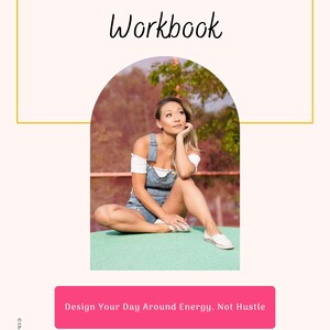 May include: A light pink background with the text "Build Your GOLDnDay Workbook" in a handwritten font. A woman is sitting on a green surface, wearing denim overalls and a white top. The text "Design Your Day Around Energy, Not Hustle" is in a pink rectangle.