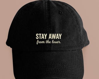Stay Away From The Loser Hat – Embroidered Quote Cap, Sarcastic Baseball Cap, Attitude Gift