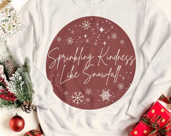 Sprinkling Kindness Like Snowfall - christmas cricut SVG & PNG - digital design