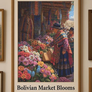 May include: A framed print titled "Bolivian Market Blooms" depicts a vibrant market scene. A woman in traditional attire selects flowers from a colorful display. The image showcases a variety of blooms in shades of red, pink, yellow, and blue.