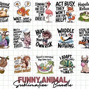 May include: A collection of humorous animal illustrations with text. The designs feature a cat, goldfish, flamingo, fox, frog, goat, owl, hedgehog, penguin, raccoon, sloth, squirrel, turtle, chameleon, and llama. Text includes phrases like "Too Blessed to be Stressed" and "Funny Animal Sublimation Bundle."