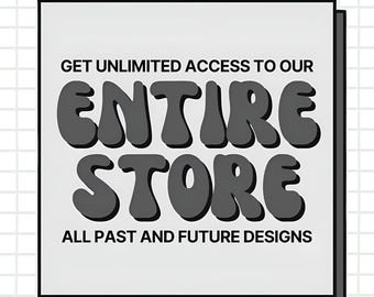 ENTIRE STORE - All Past and Future Designs - Google Drive Access