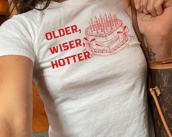 Retro Birthday Baby Tee, Older Wiser Hotter Top, Vintage Birthday Cake Shirt, Funny Birthday Girl Tee, Y2K Baby TShirt, Aesthetic Tee