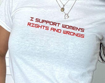 I Support Women's Rights And Wrongs Baby Tee, Feminism Baby Tee Shirt, Y2K Retro Baby Tee, Funny Feminist T Shirt, Women's Empowerment Gift