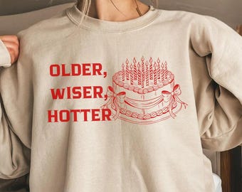 Retro Birthday Shirt, Vintage Birthday Cake Sweatshirt, Older Wiser Hotter Top, Birthday Girl Graphic Tee, Sassy Celebration Sweater