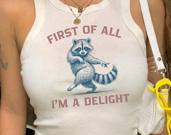 First of All I'm a Delight Racerback Tank Top, Funny Raccoon Summer Graphic Shirt, Delight Tee