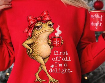First Off All Im A Delight Christmas Frog Sweatshirt, Funny Sarcastic Holiday Frog Coffee Shirt, Hilarious Xmas Gift Tee for Women