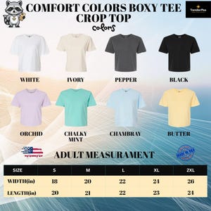 May include: A Comfort Colors boxy crop top t-shirt shown in eight colors: white, ivory, pepper, black, orchid, chalky mint, chambray, and butter. A size chart displays adult measurements in inches for sizes S through 2XL, ranging from 18 to 26 inches.