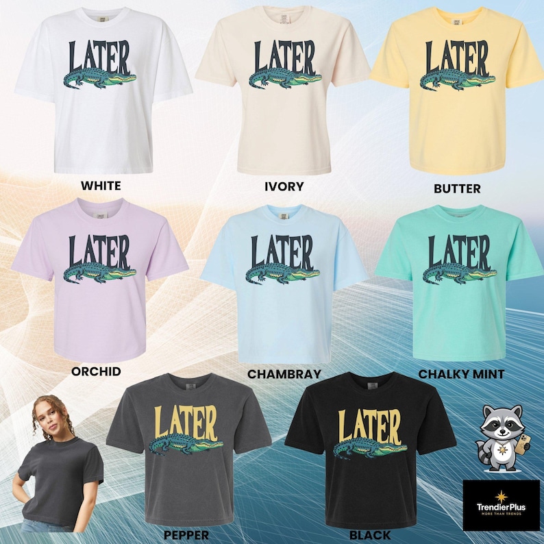 May include: A collection of eight short-sleeve t-shirts in white, ivory, butter, orchid, chambray, chalky mint, pepper, and black. Each shirt features the word LATER in a bold font above a graphic illustration of a green alligator.