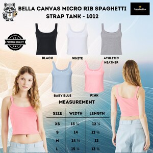 May include: Bella Canvas micro rib spaghetti strap tank 1012 in black, white, athletic heather, baby blue, and pink. Includes a size chart with width and length measurements in inches for sizes XS to L, showing 13 1/4 to 15 3/4 inches width.