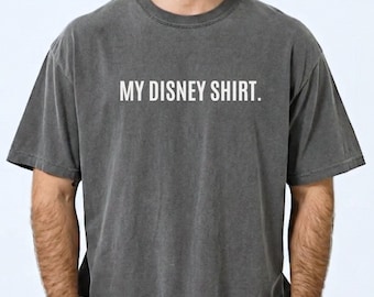 Comfort Colors Disney Humor Shirt, My Disney Shirt, Men's Disney World Shirt, Funny Disney Shirt, Vacation Shirt, Men's Disney T-Shirt