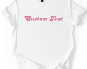 Your Text Here Shirt, Custom Text Shirt, Custom Gift, Your Design Here Shirt, Personalized Shirt, Customized Shirt, Your Text Here