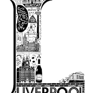 May include: Black and white illustration of the letter L made up of iconic landmarks and places in Liverpool, England. The letter is surrounded by the word "Liverpool" in bold, black letters with white outlines. Below the word are the names of various locations in Liverpool, including "Echo", "Ferry", "Cross", "The", "Mersey", "Albert", "Dock", "Eleanor", "Rigby", "LIVER", "BIRDS".