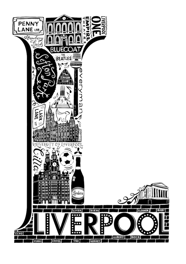 May include: Black and white illustration of the letter L made up of iconic landmarks and places in Liverpool, England. The letter is surrounded by the word "Liverpool" in bold, black letters with white outlines. Below the word are the names of various locations in Liverpool, including "Echo", "Ferry", "Cross", "The", "Mersey", "Albert", "Dock", "Eleanor", "Rigby", "LIVER", "BIRDS".