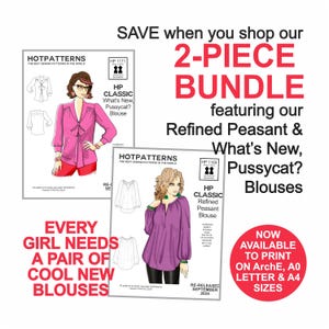 May include: Image of two sewing pattern bundles for blouses. The text reads "SAVE when you shop our 2-PIECE BUNDLE featuring our Refined Peasant & What's New, Pussycat? Blouses." The text also reads "EVERY GIRL NEEDS A PAIR OF COOL NEW BLOUSES."