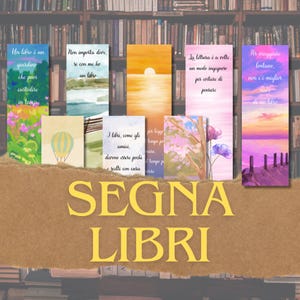 Può includere: Una collezione di segnalibri colorati con vari disegni e citazioni. I segnalibri presentano illustrazioni di paesaggi, tramonti e motivi floreali. La parola "SEGNA LIBRI" è visualizzata in grandi lettere gialle.