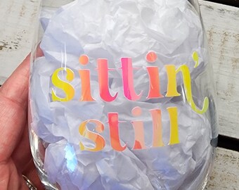 Sittin' Still/ Sippin' Pretty Stemless Wine Glass