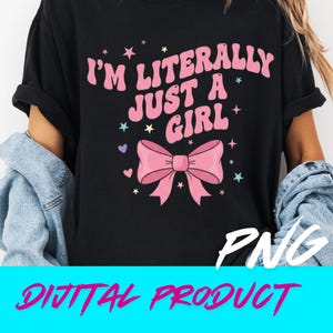 I&#39;m Literally Just a Girl  Pink Bow Coquette png