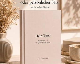 Personalisiertes Hardcover Buch A4 & A5 – individuelles Journal mit Wunschtext, Notizbuch für Gedanken, Erinnerungen und Ziele, Geschenk