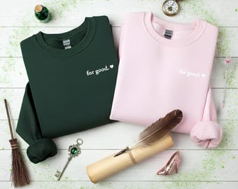 Embroidered For Good Wicked Sweatshirt Crewneck, Elphaba and Glinda Wicked Sweatshirt, Embroidered Wicked Crewneck