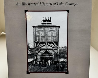 SIGNIERT Eisen-Holz & Wasser Illustrierte Geschichte Lake Oswego Ann Fulton 1st Ed 2002