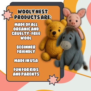 May include: Three needle-felted wool plush toys including a yellow bear, a pink piglet, and a grey donkey. The orange graphic panel features the text: WOOLY NEST PRODUCTS ARE: MADE OF ALL ORGANIC AND CRUELTY-FREE WOOL, BEGINNER FRIENDLY, MADE IN USA, FUN FOR KIDS AND PARENTS.