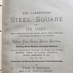 May include: An antique book cover titled "The Carpenters' Steel Square and Its Uses." The cover is off-white with black text, detailing the square's applications in carpentry, including rafters, hips, and stairs. Published in 1891 by The Industrial Publication Company.