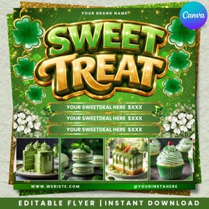 May include: A green and gold flyer with the text "SWEET TREAT" in large, ornate letters. The flyer includes images of green desserts, shamrocks, and the text "YOUR SWEETDEAL HERE" with placeholders for prices. The bottom of the flyer reads "EDITABLE FLYER | INSTANT DOWNLOAD".